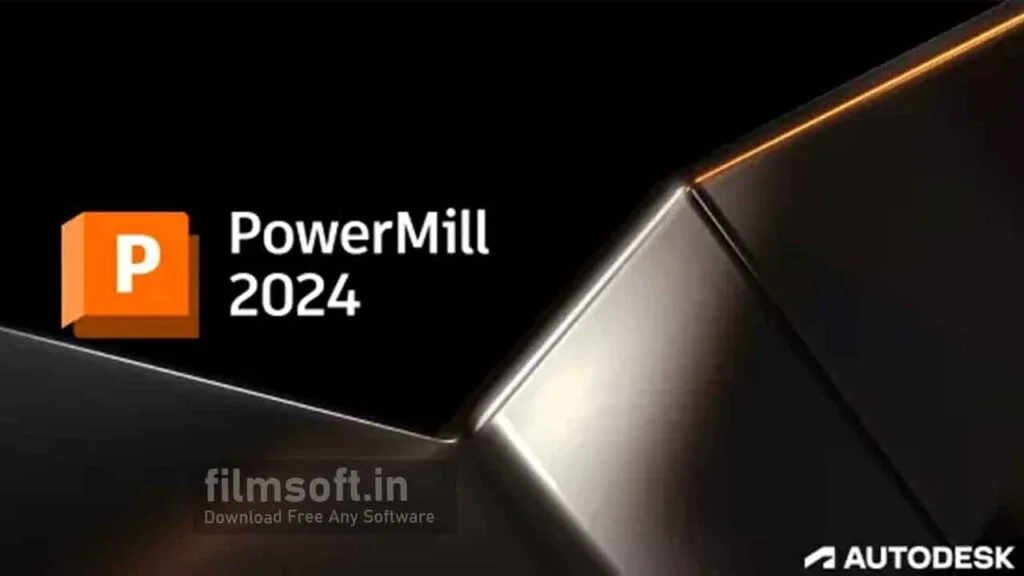 Autodesk Powermill Ultimate 2024.0.2 Free Download-FilmSoft