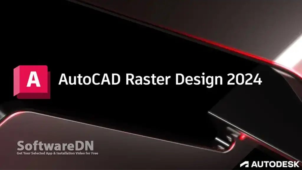 Autodesk AutoCAD Raster Design 2024 Free Download -SoftwareDN