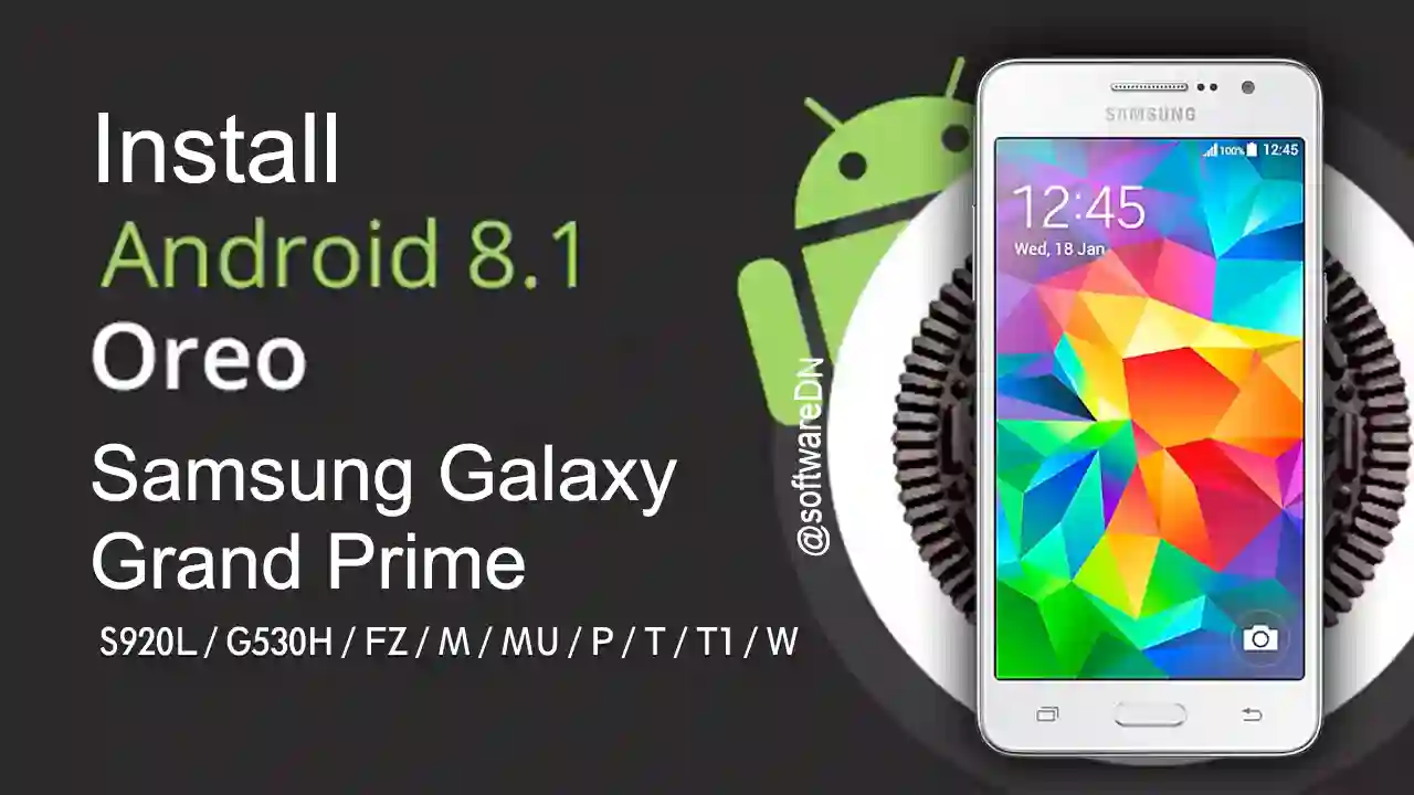 How to Install Android 8 Oreo on G-530 Samsung Galaxy Grand Prime Download - SoftwareDN